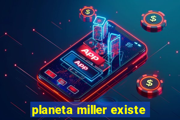 planeta miller existe